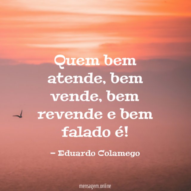 Quem bem atende