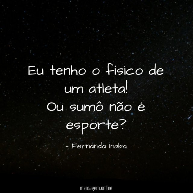 Eu tenho o físico de um atleta