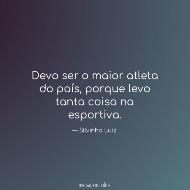 Devo ser o maior atleta do país