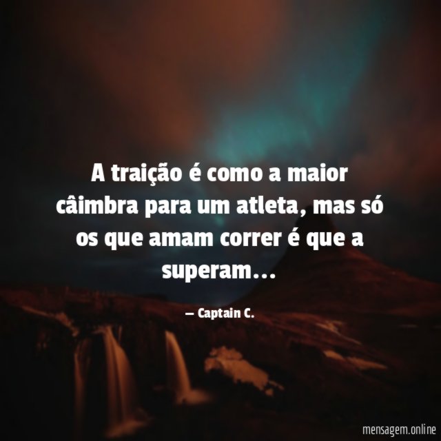 A traição é como a maior câimbra para um atleta