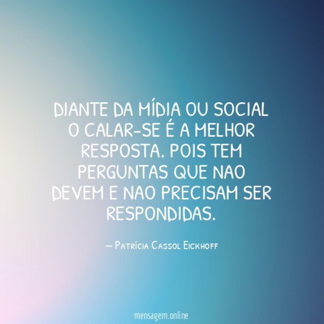 Diante da mídia ou social o calar-se é a melhor resposta