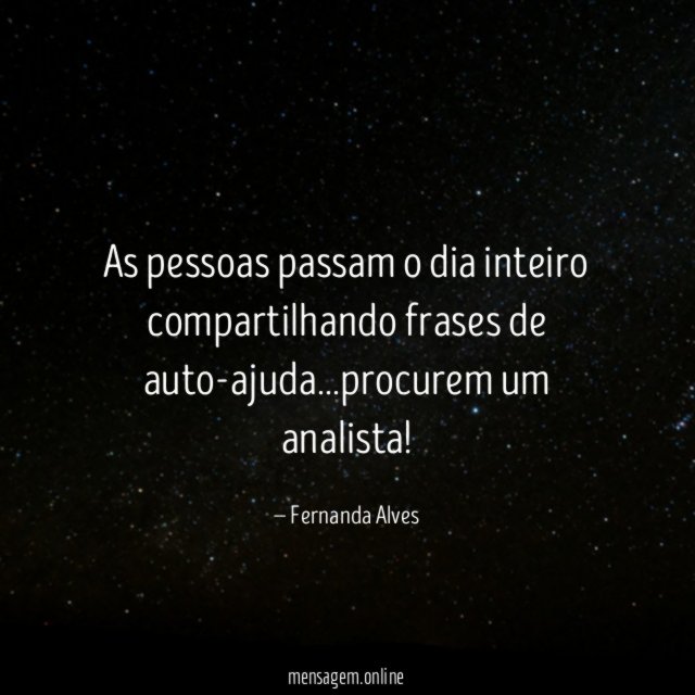 As pessoas passam o dia inteiro compartilhando frases de auto-ajuda