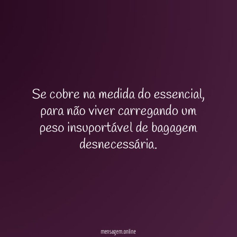 Se cobre na medida do essencial