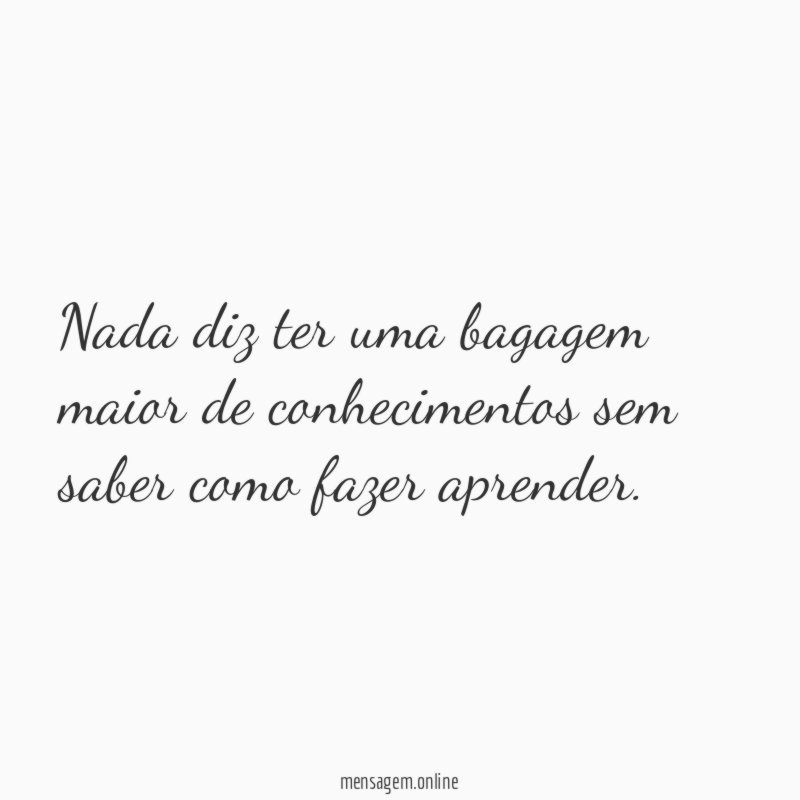 Nada diz ter uma bagagem maior de conhecimentos