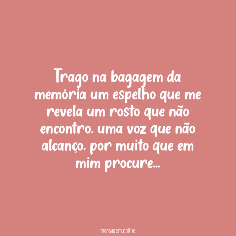 trago na bagagem da memória um espelho que