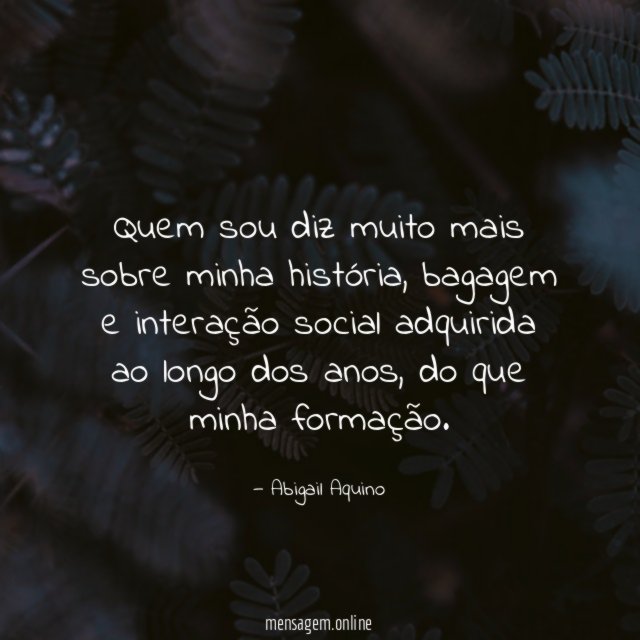 Quem sou diz muito mais sobre minha história