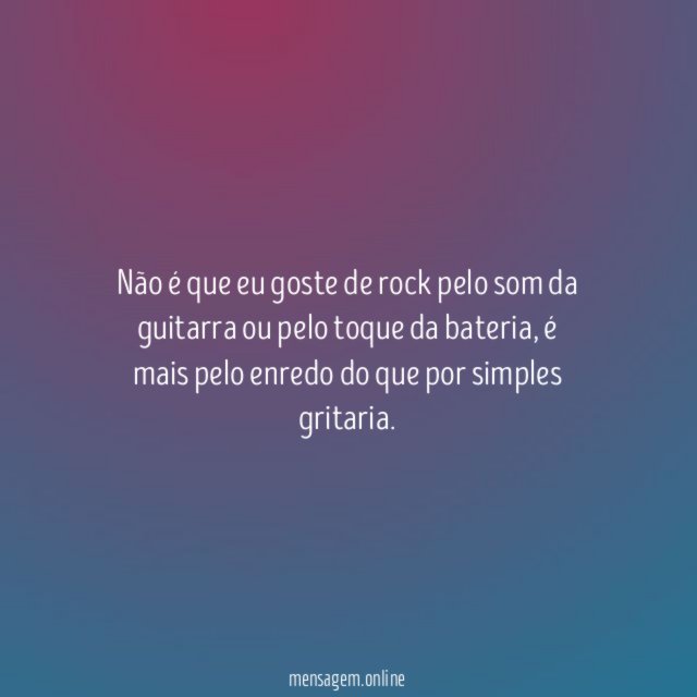 Não é que eu goste de rock pelo