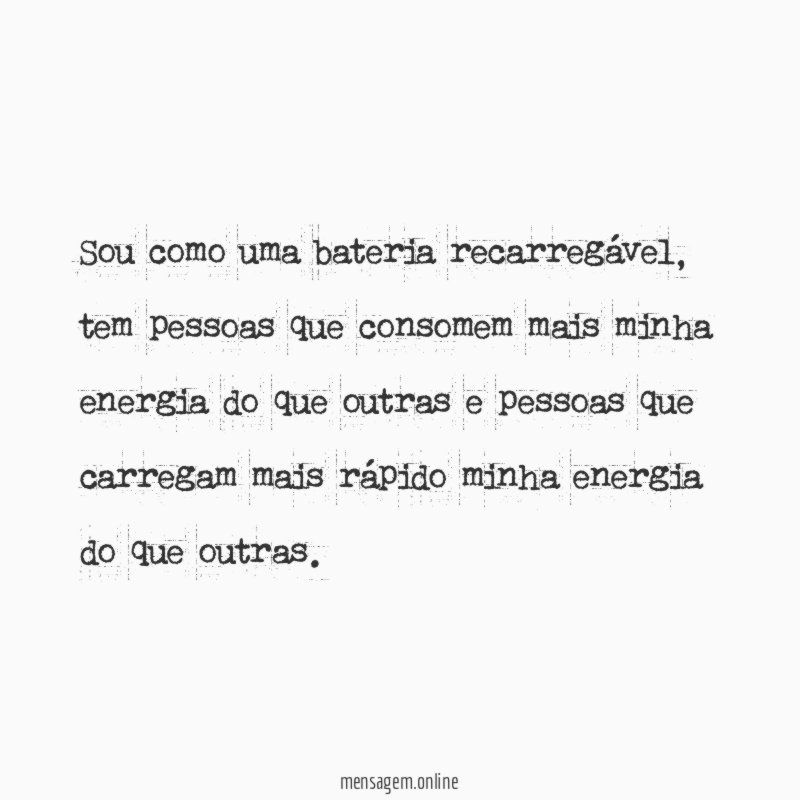 Sou como uma bateria recarregável