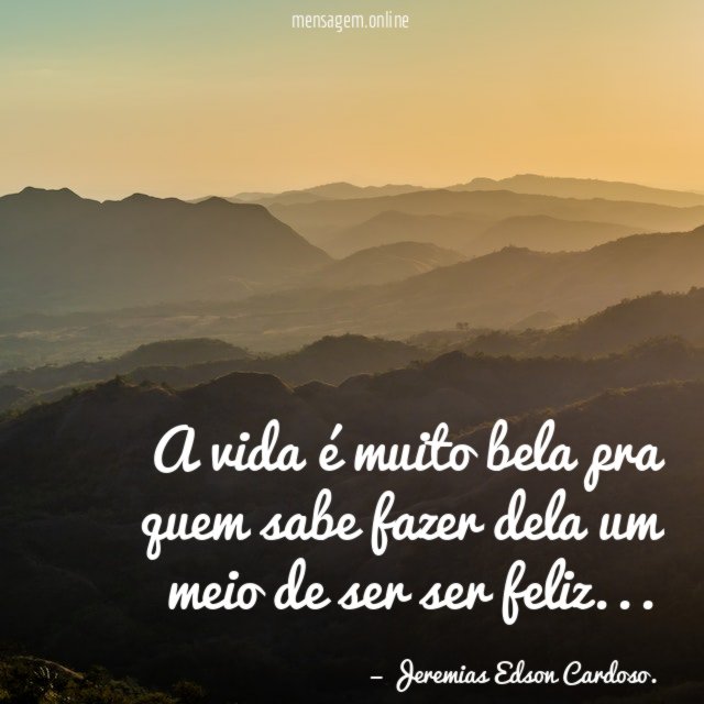 A vida é muito bela pra quem sabe