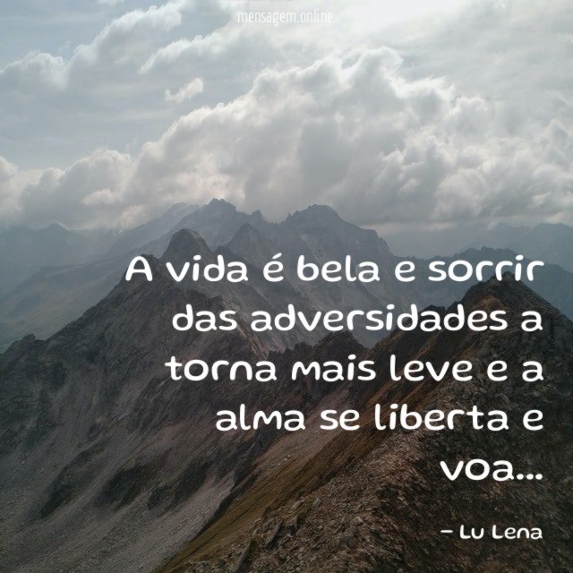 A vida é bela e sorrir das adversidades