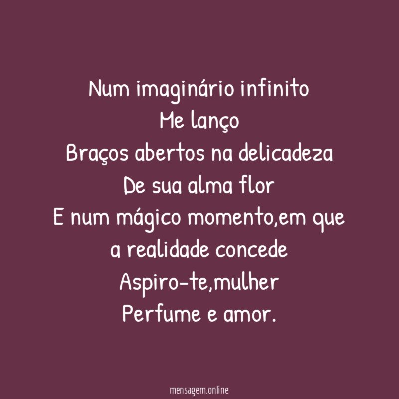 Num imaginário infinito Me lanço Braços abertos na delicadeza De sua