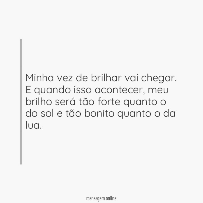 Minha vez de brilhar vai chegar