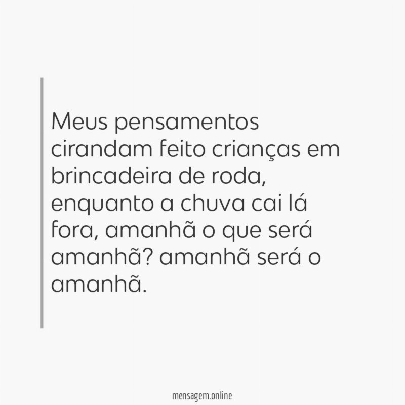 Meus pensamentos cirandam feito crianças em brincadeira de roda