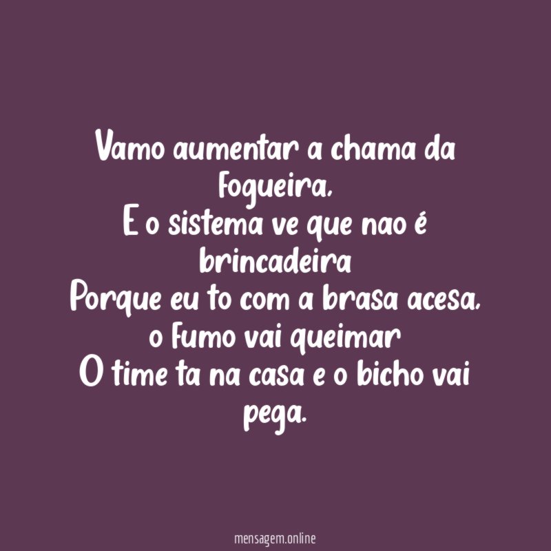 Vamo aumentar a chama da fogueira