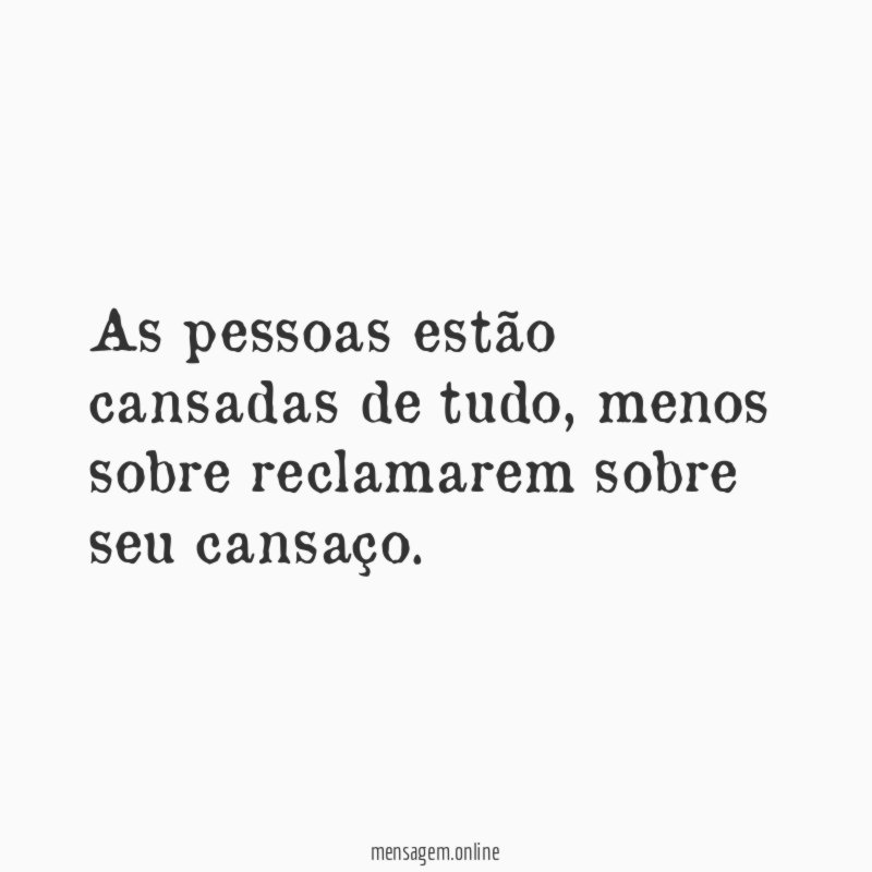As pessoas estão cansadas de tudo