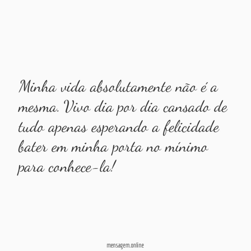 Minha vida absolutamente não é a mesma