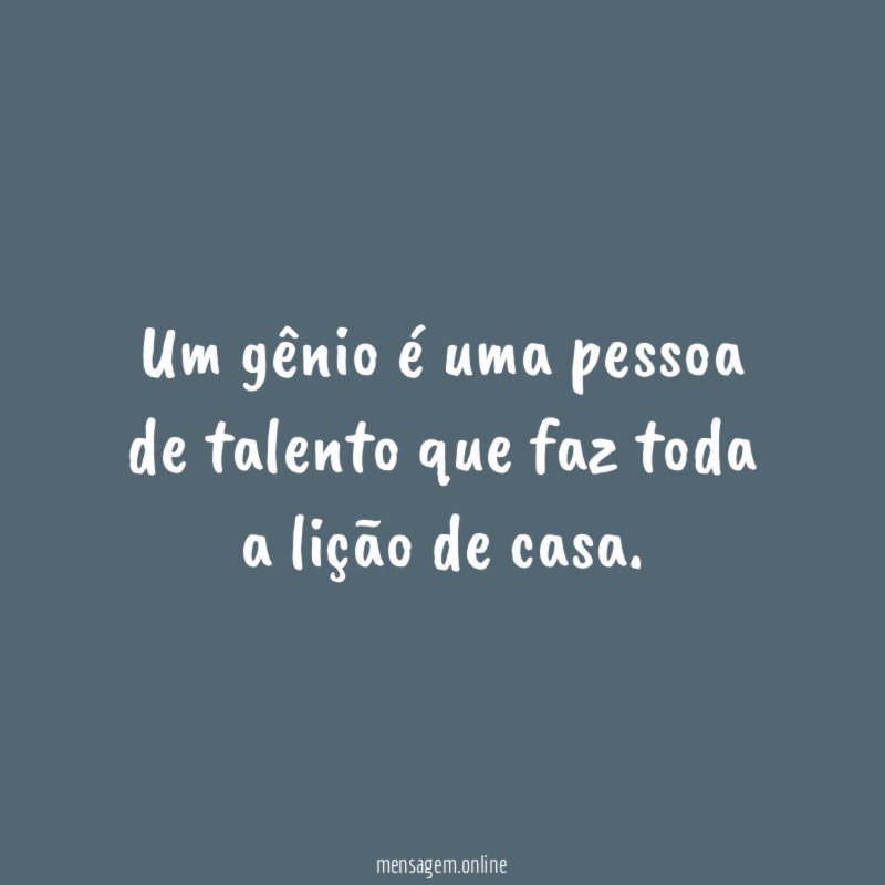 Um gênio é uma pessoa de talento que