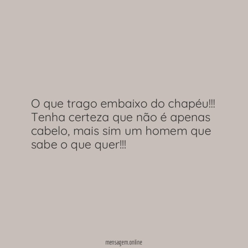 O que trago embaixo do chapéu