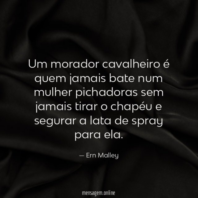Um morador cavalheiro é quem jamais bate num