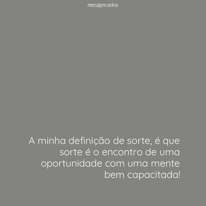 A minha definição de sorte