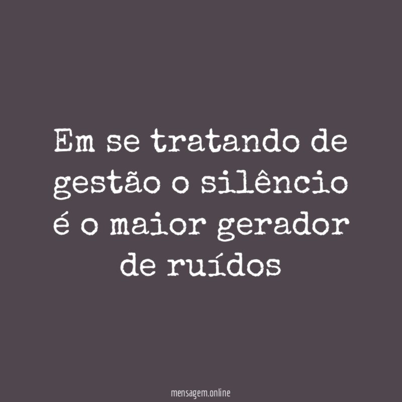 Em se tratando de gestão o silêncio é