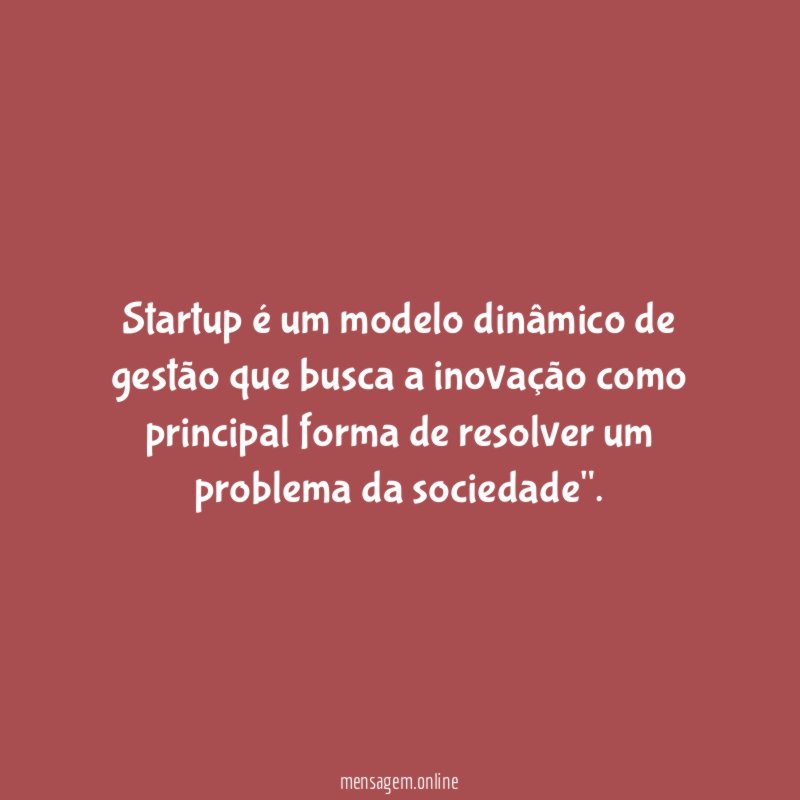 Startup é um modelo dinâmico de gestão que