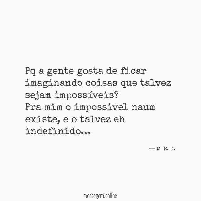 Pq a gente gosta de ficar imaginando coisas