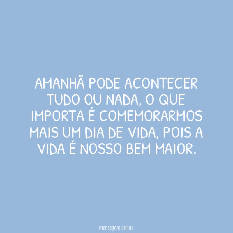 AMANHÃ PODE ACONTECER TUDO OU NADA