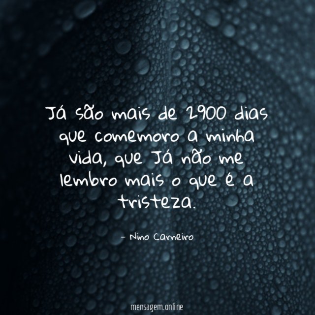 Já são mais de 2900 dias que comemoro a minha vida
