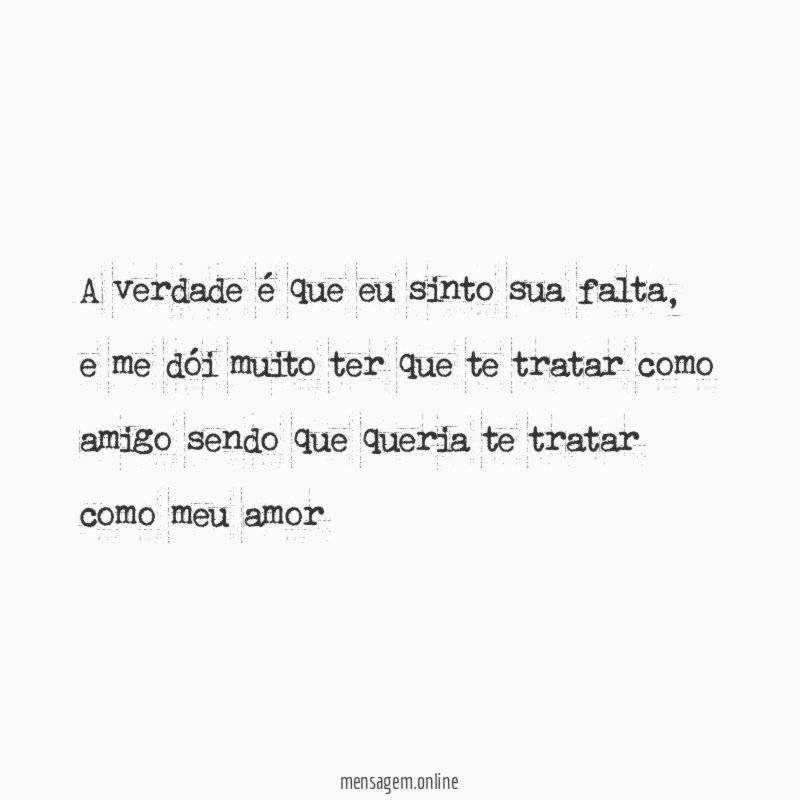 A verdade é que eu sinto sua falta