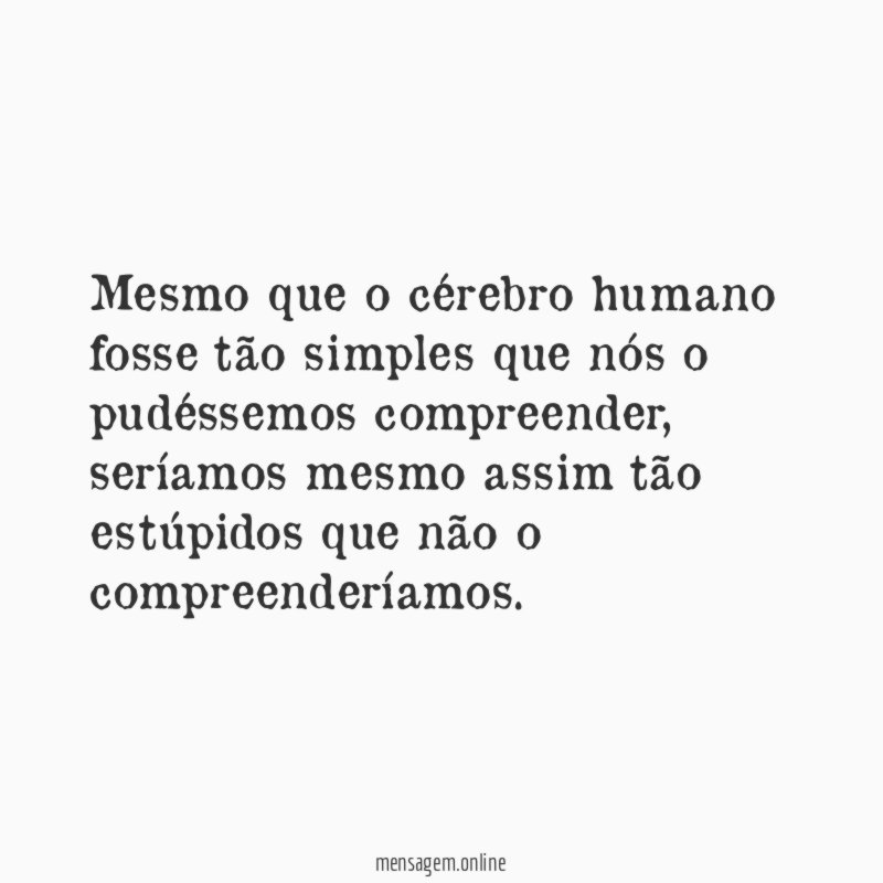 Mesmo que o cérebro humano fosse tão simples
