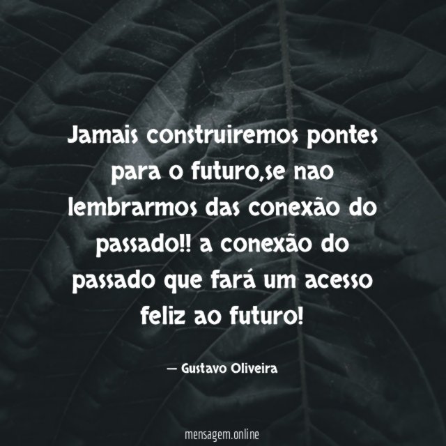 Jamais construiremos pontes para o futuro