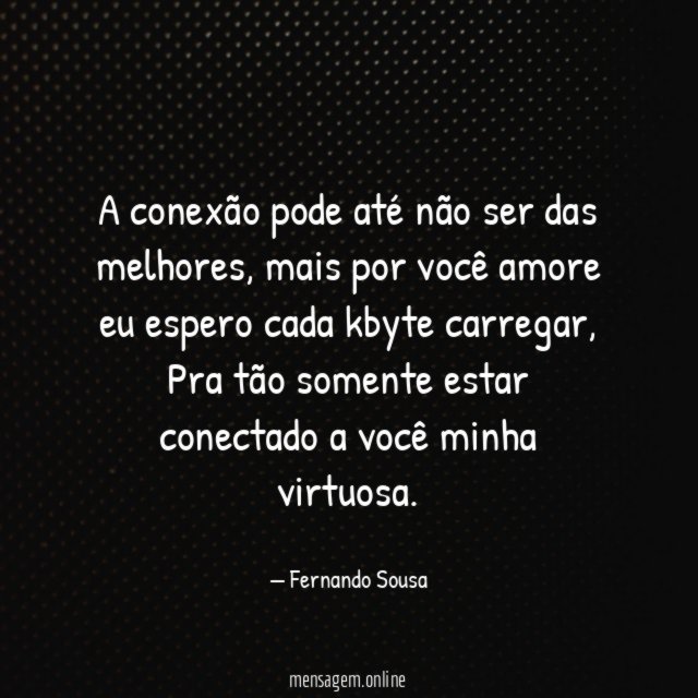 A conexão pode até não ser das melhores
