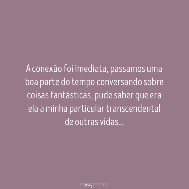A conexão foi imediata