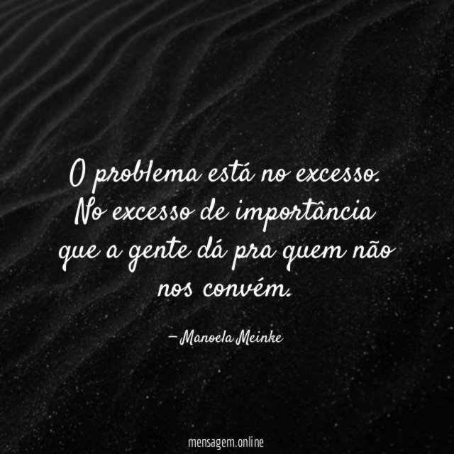 O problema está no excesso