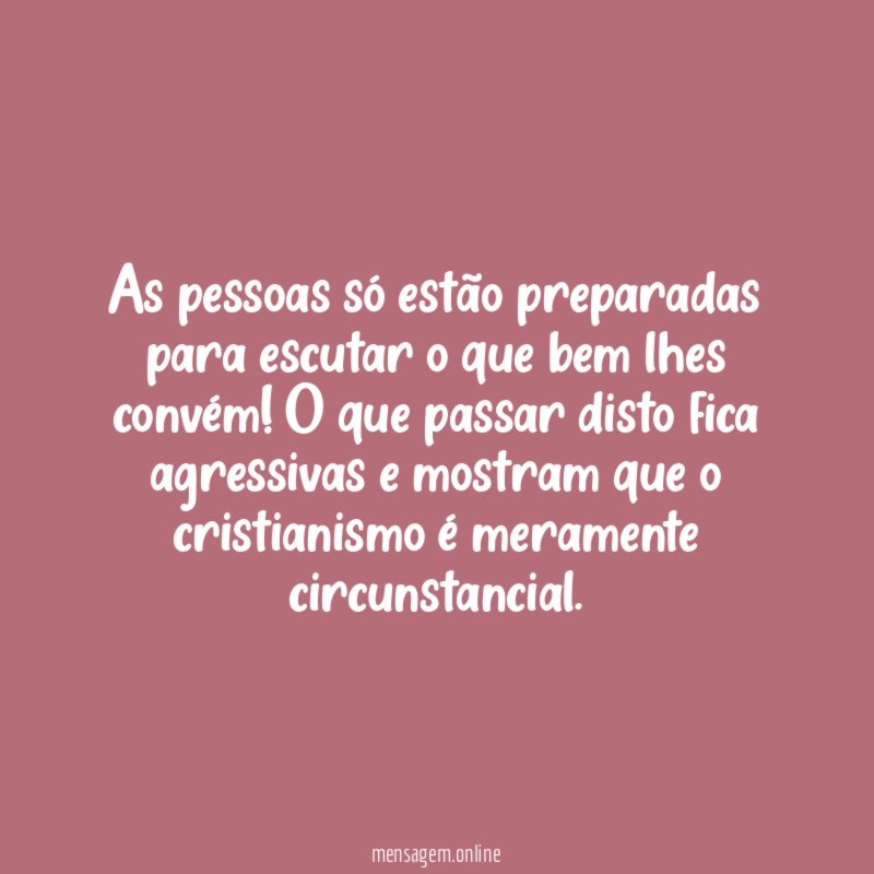 As pessoas só estão preparadas para escutar