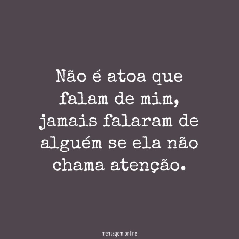 Não é atoa que falam de mim