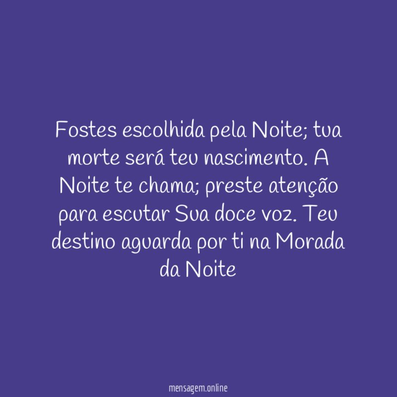 Fostes escolhida pela Noite
