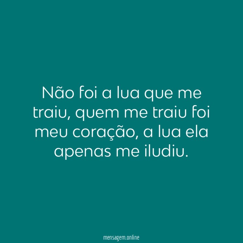Não foi a lua que me traiu