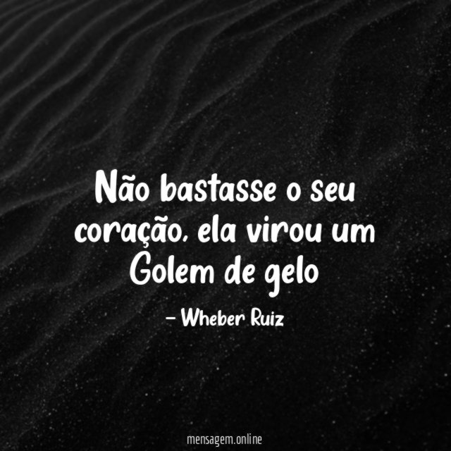 Não bastasse o seu coração