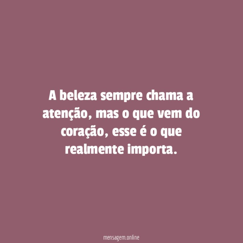 A beleza sempre chama a atenção