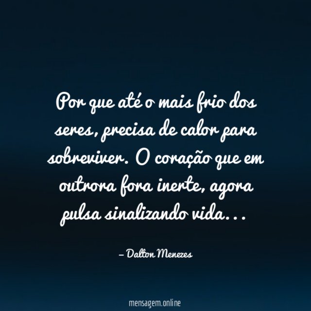 Por que até o mais frio dos seres
