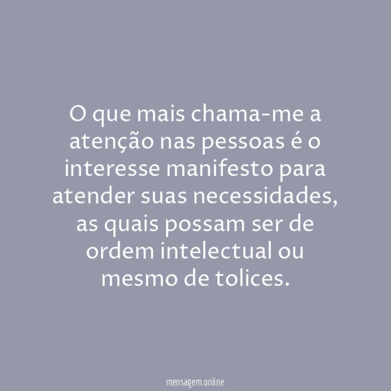 O que mais chama-me a atenção nas pessoas