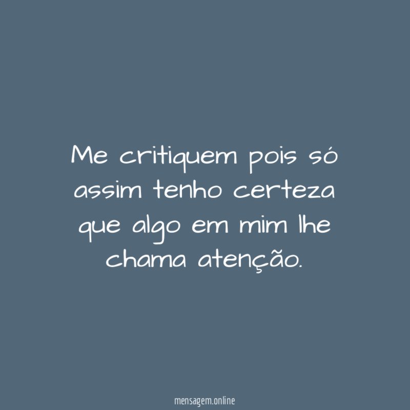 Me critiquem pois só assim tenho certeza que