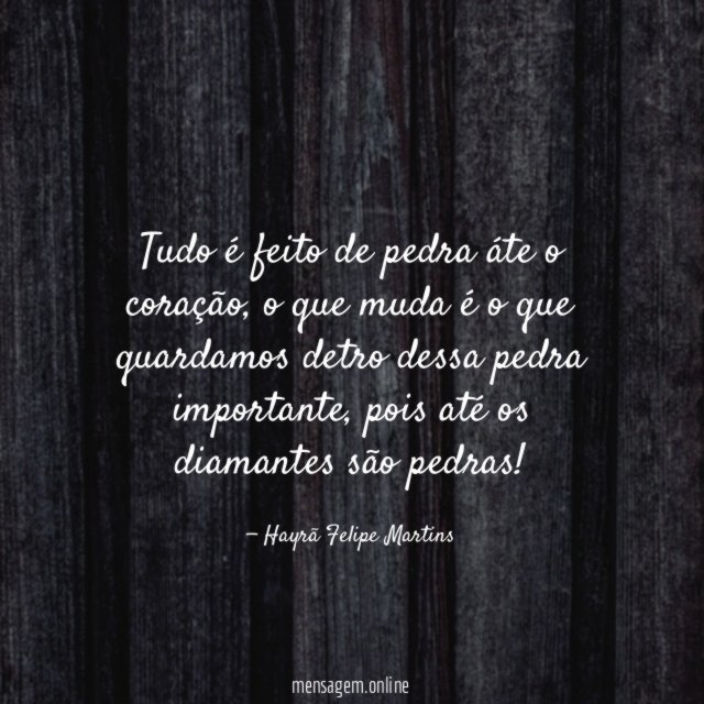 Tudo é feito de pedra áte o coração