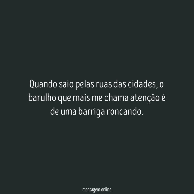 Quando saio pelas ruas das cidades
