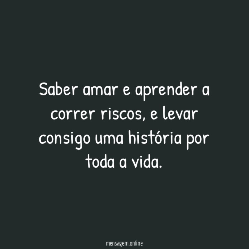 Saber amar e aprender a correr riscos