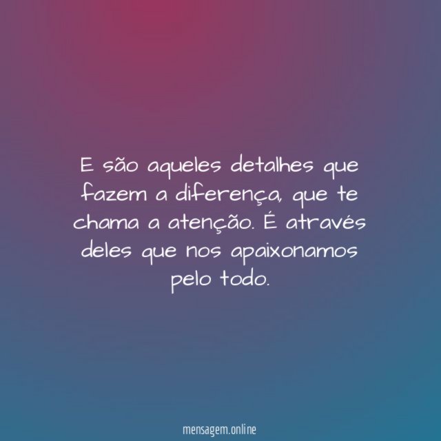 E são aqueles detalhes que fazem a diferença