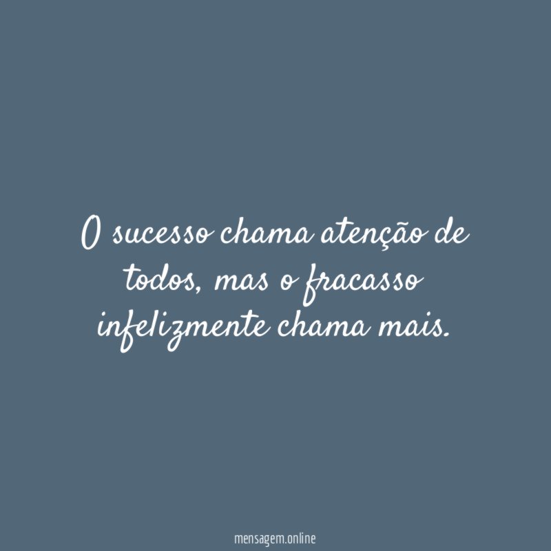 O sucesso chama atenção de todos