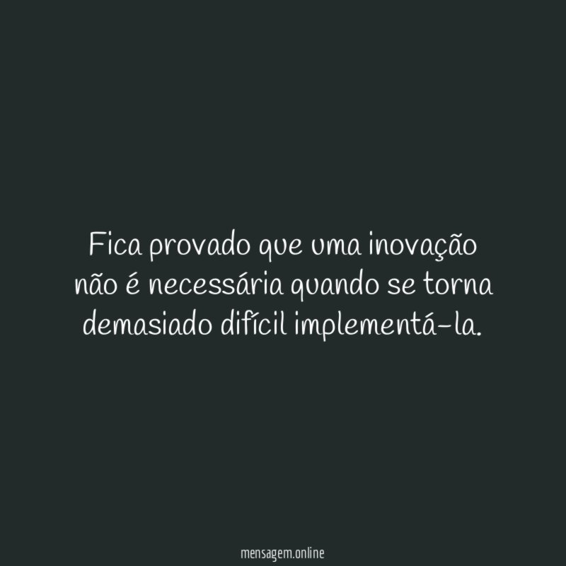 Fica provado que uma inovação não é necessária
